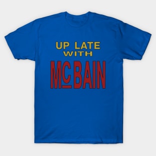 Up Late with McBain T-Shirt